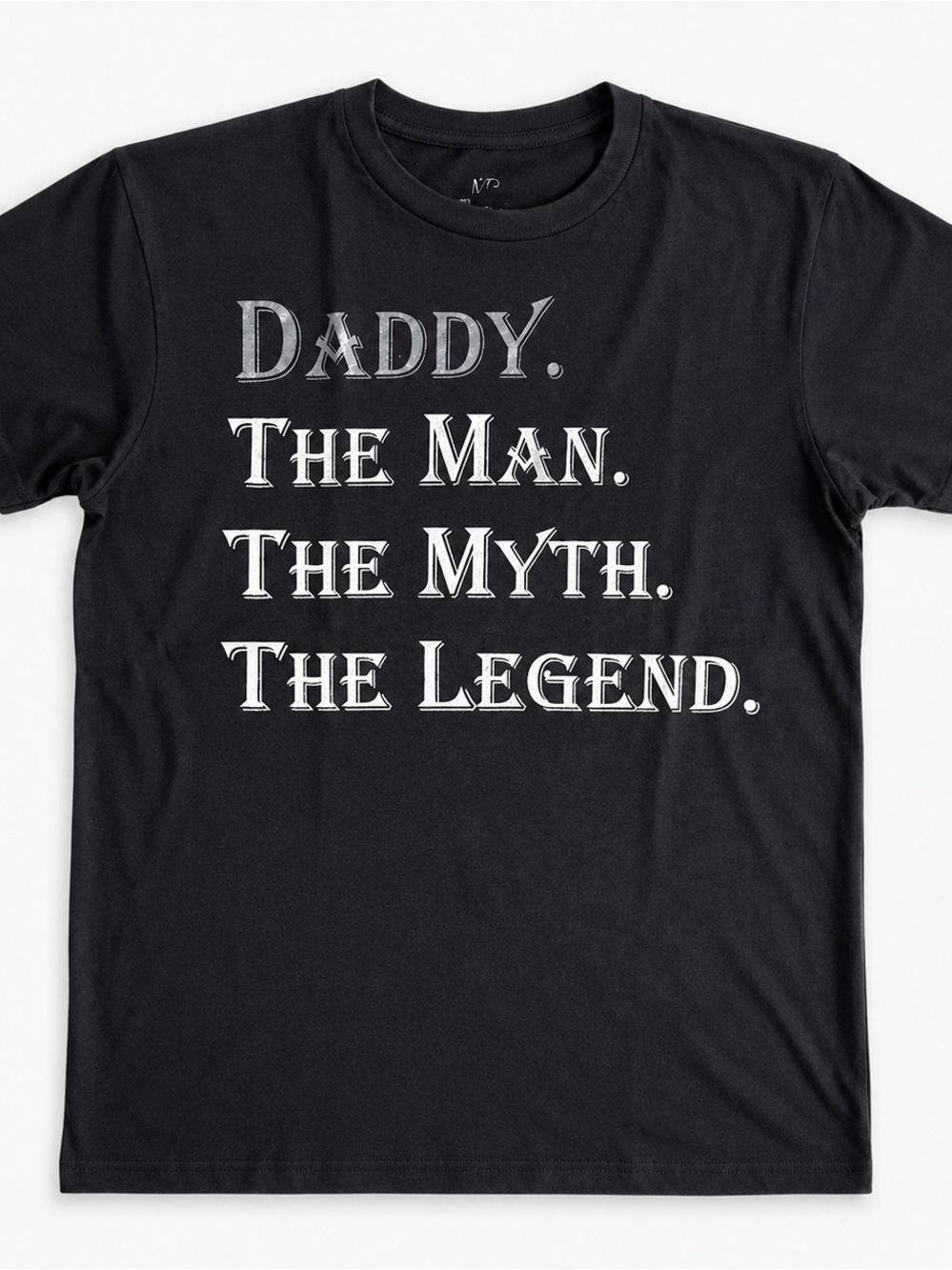 Market Trendz “Daddy. The Man. The Myth. The Legend.” Graphic T-Shirt